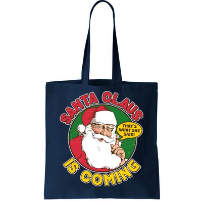 Vintage Santa Claus Is Coming That's What She Said Tote Bag