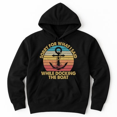 Vintage Sorry For What I Said While Docking The Boat Hoodie
