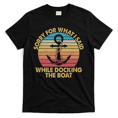 Vintage Sorry For What I Said While Docking The Boat T-Shirt