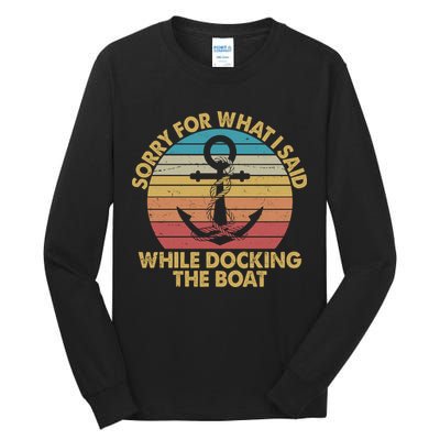Vintage Sorry For What I Said While Docking The Boat Tall Long Sleeve T-Shirt