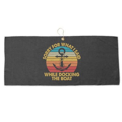 Vintage Sorry For What I Said While Docking The Boat Large Microfiber Waffle Golf Towel