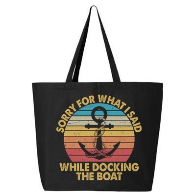 Vintage Sorry For What I Said While Docking The Boat 25L Jumbo Tote