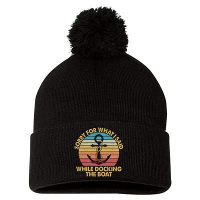 Vintage Sorry For What I Said While Docking The Boat Pom Pom 12in Knit Beanie