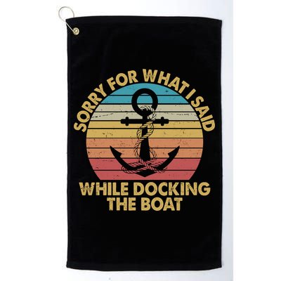 Vintage Sorry For What I Said While Docking The Boat Golf Towel
