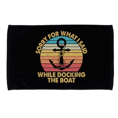 Vintage Sorry For What I Said While Docking The Boat Microfiber Hand Towel