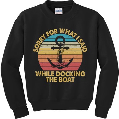 Vintage Sorry For What I Said While Docking The Boat Kids Sweatshirt