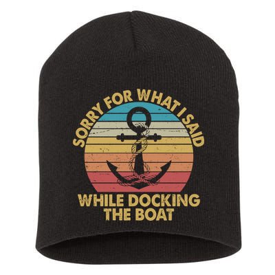 Vintage Sorry For What I Said While Docking The Boat Short Acrylic Beanie