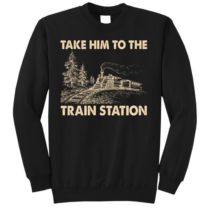 Vintage Take Him To the Train Station Tall Sweatshirt