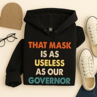 Vintage That Mask Is As Useless As Our Governor  Hoodie