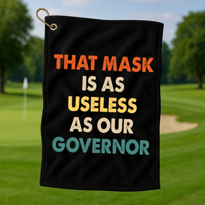 Vintage That Mask Is As Useless As Our Governor  Golf Towel