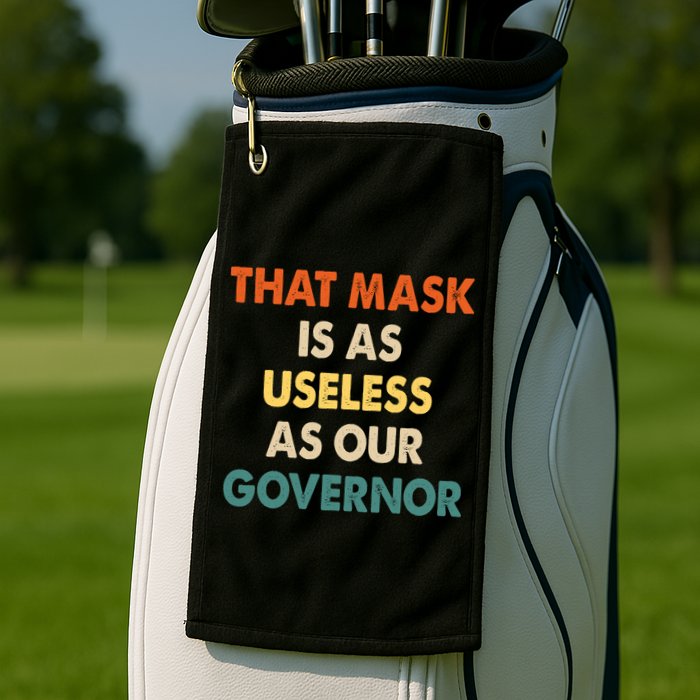 Vintage That Mask Is As Useless As Our Governor  Golf Towel