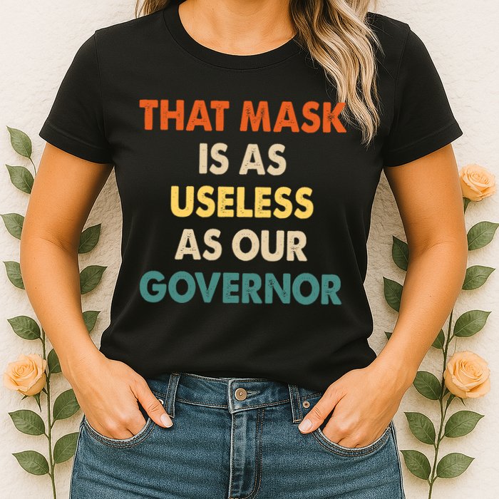 Vintage That Mask Is As Useless As Our Governor  Womens T-Shirt