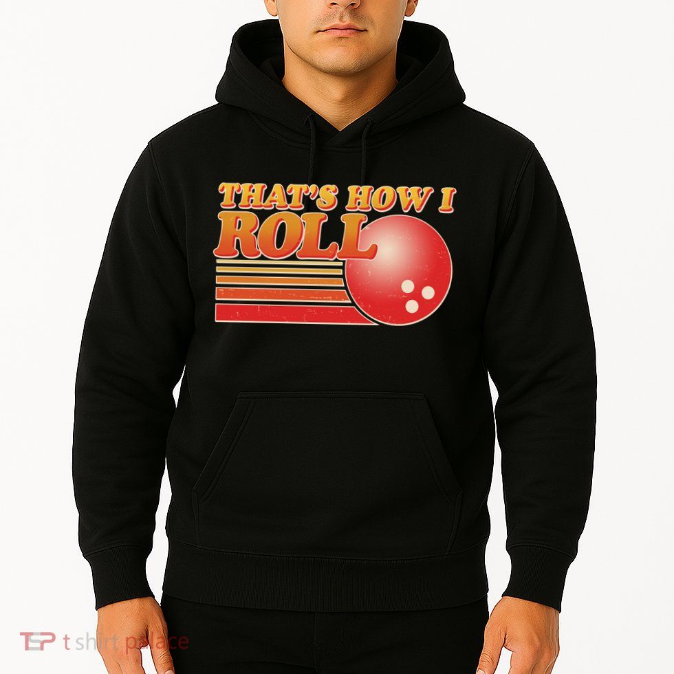 Vintage That's How I Roll Bowling Fan Hoodie