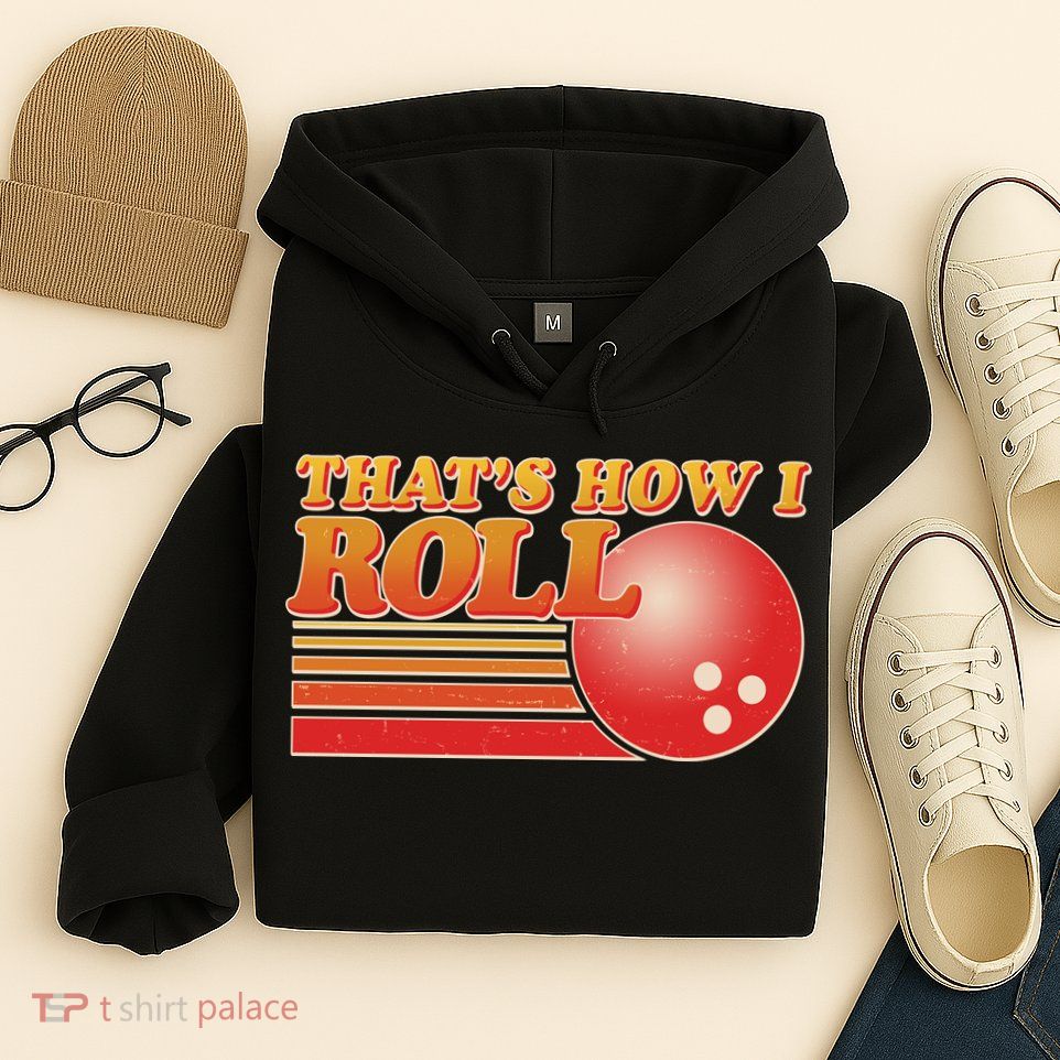 Vintage That's How I Roll Bowling Fan Hoodie