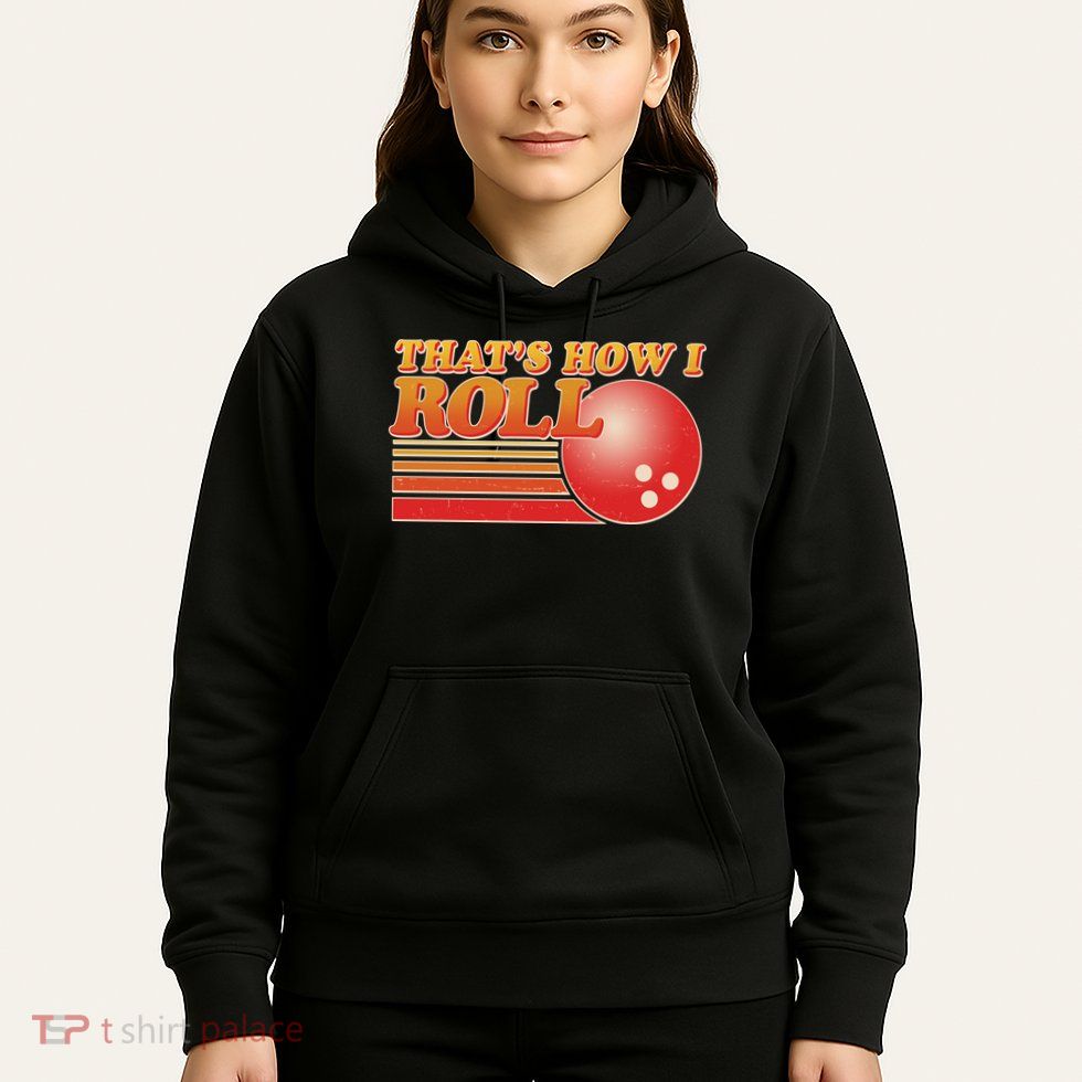 Vintage That's How I Roll Bowling Fan Hoodie