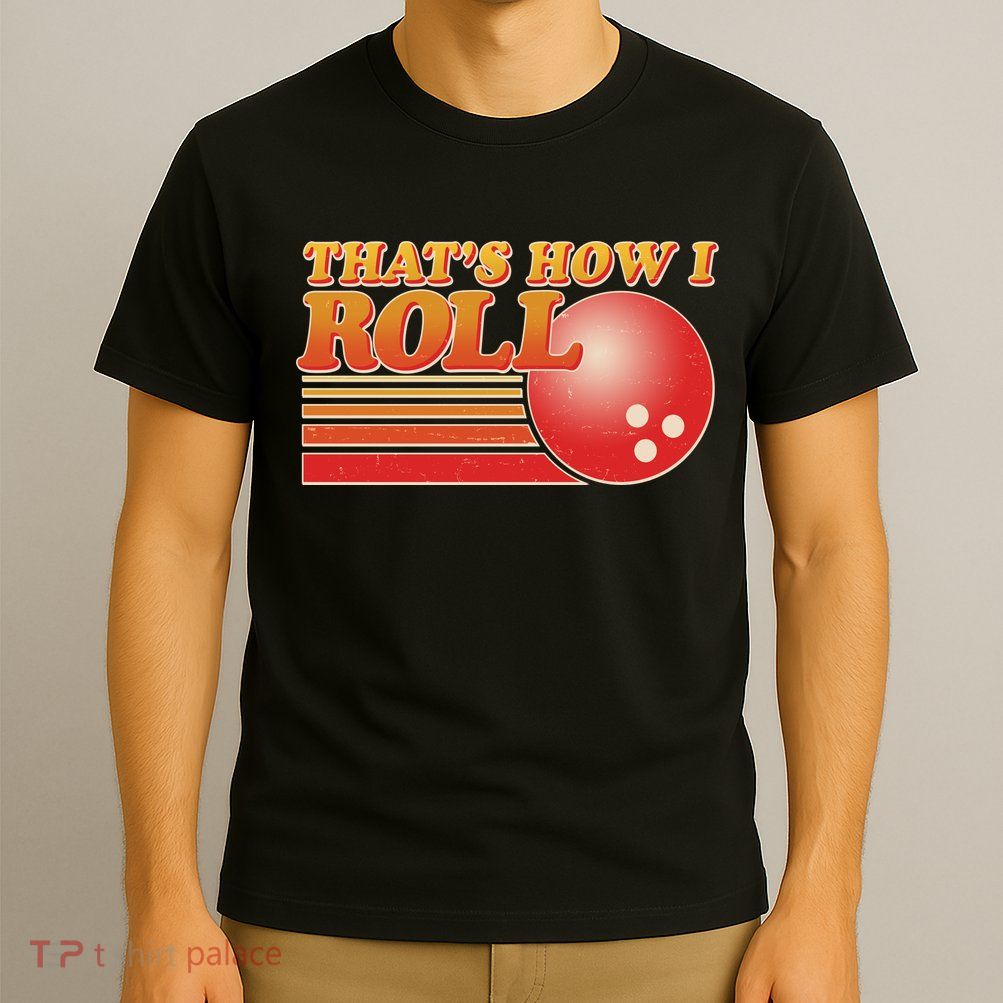 Vintage That's How I Roll Bowling Fan T-Shirt
