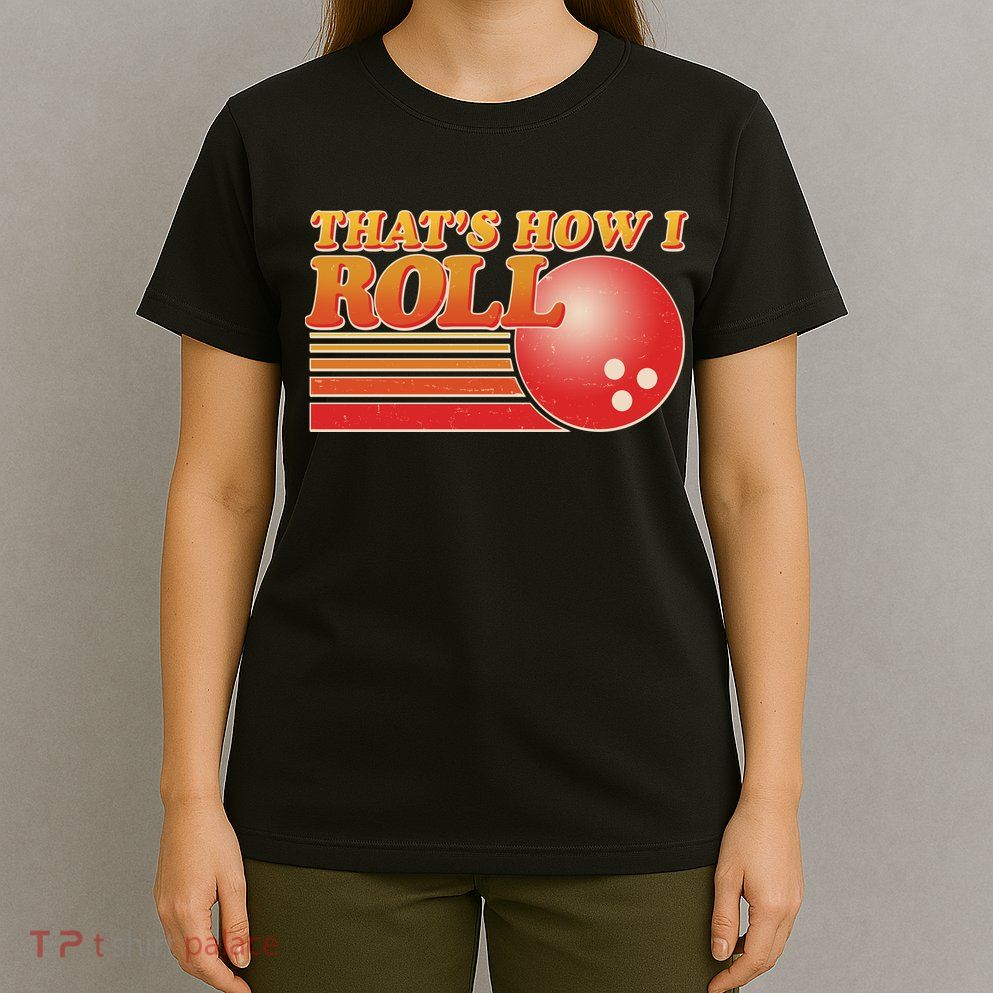 Vintage That's How I Roll Bowling Fan T-Shirt