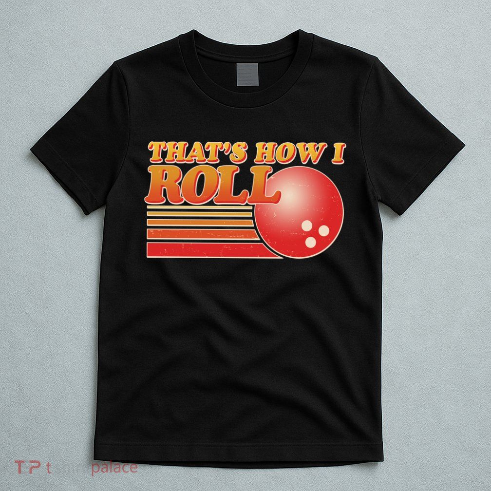 Vintage That's How I Roll Bowling Fan T-Shirt