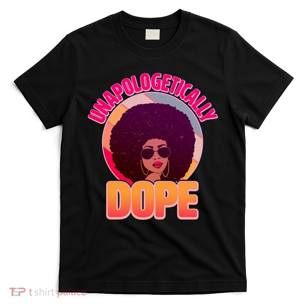 Vintage Unapologetically Dope Black Woman Afro T-Shirt