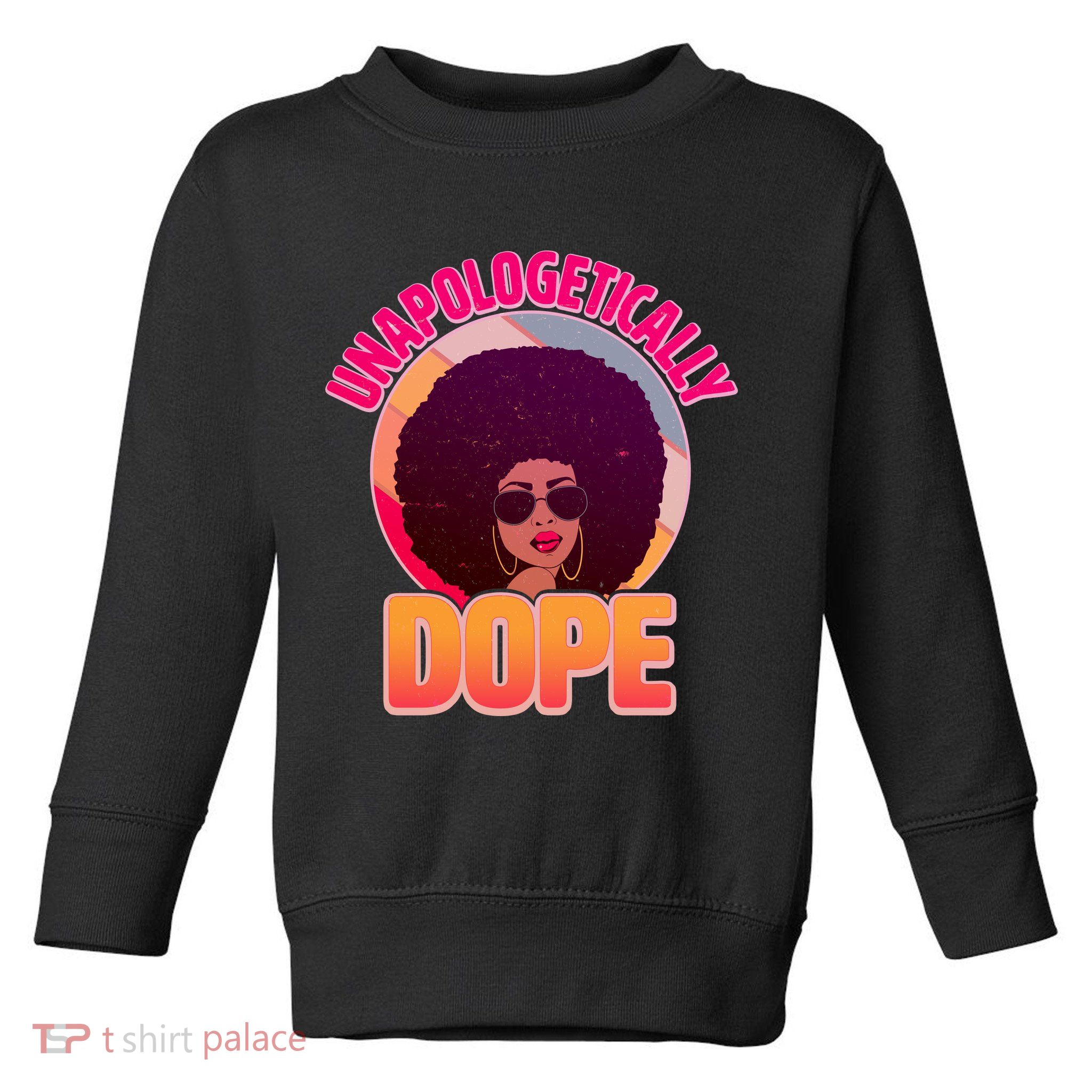 Vintage Unapologetically Dope Black Woman Afro Toddler Sweatshirt