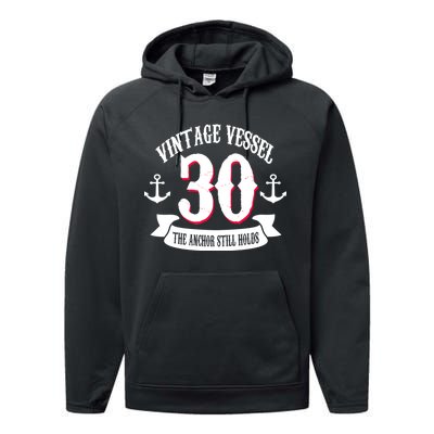 Vintage Vessel 30th Birthday The Anchor Still Holds Performance Fleece Hoodie