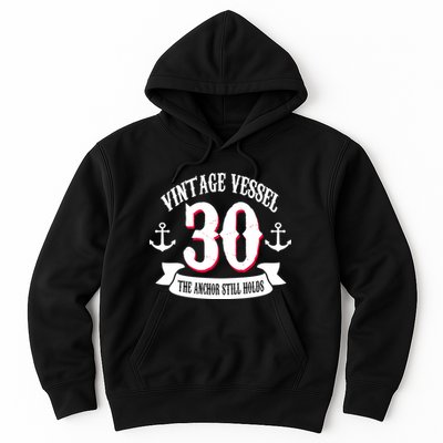 Vintage Vessel 30th Birthday The Anchor Still Holds Hoodie