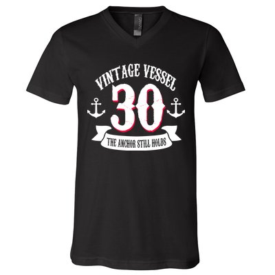 Vintage Vessel 30th Birthday The Anchor Still Holds V-Neck T-Shirt