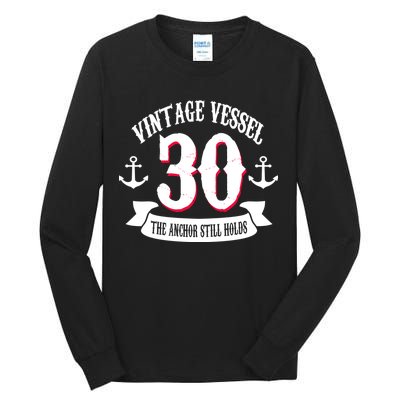 Vintage Vessel 30th Birthday The Anchor Still Holds Tall Long Sleeve T-Shirt