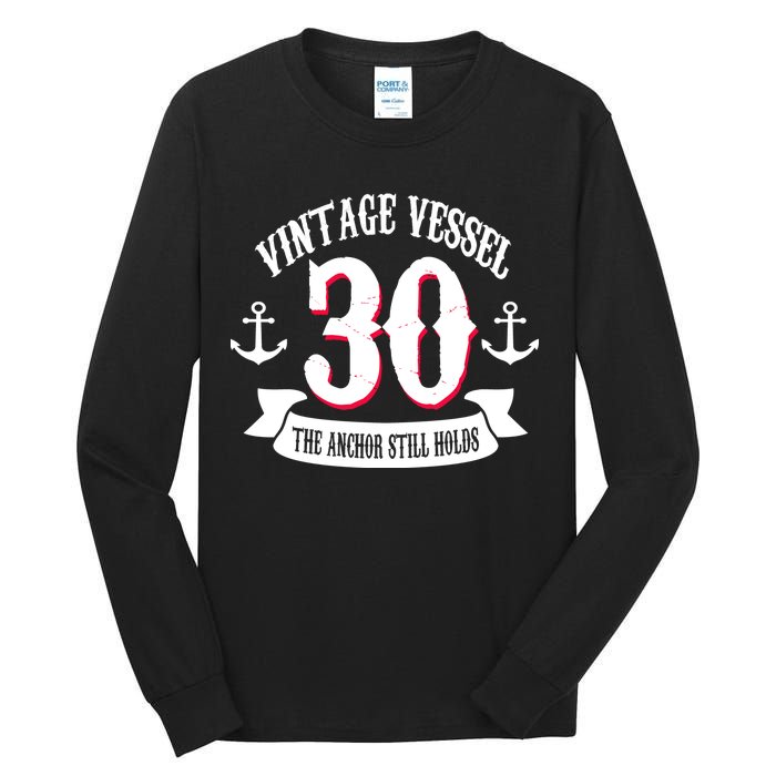 Vintage Vessel 30th Birthday The Anchor Still Holds Tall Long Sleeve T-Shirt