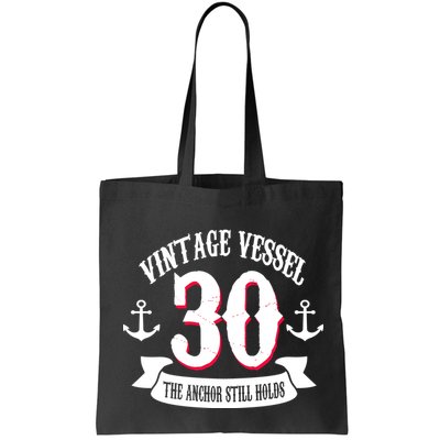 Vintage Vessel 30th Birthday The Anchor Still Holds Bag