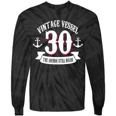 Vintage Vessel 30th Birthday The Anchor Still Holds Tie-Dye Long Sleeve Shirt