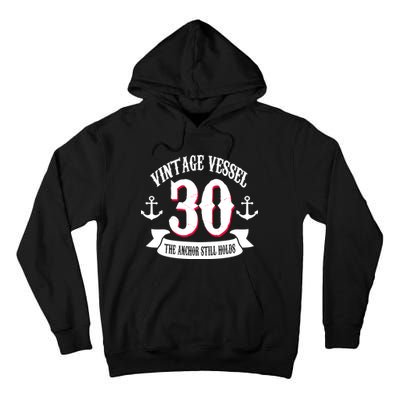 Vintage Vessel 30th Birthday The Anchor Still Holds Tall Hoodie