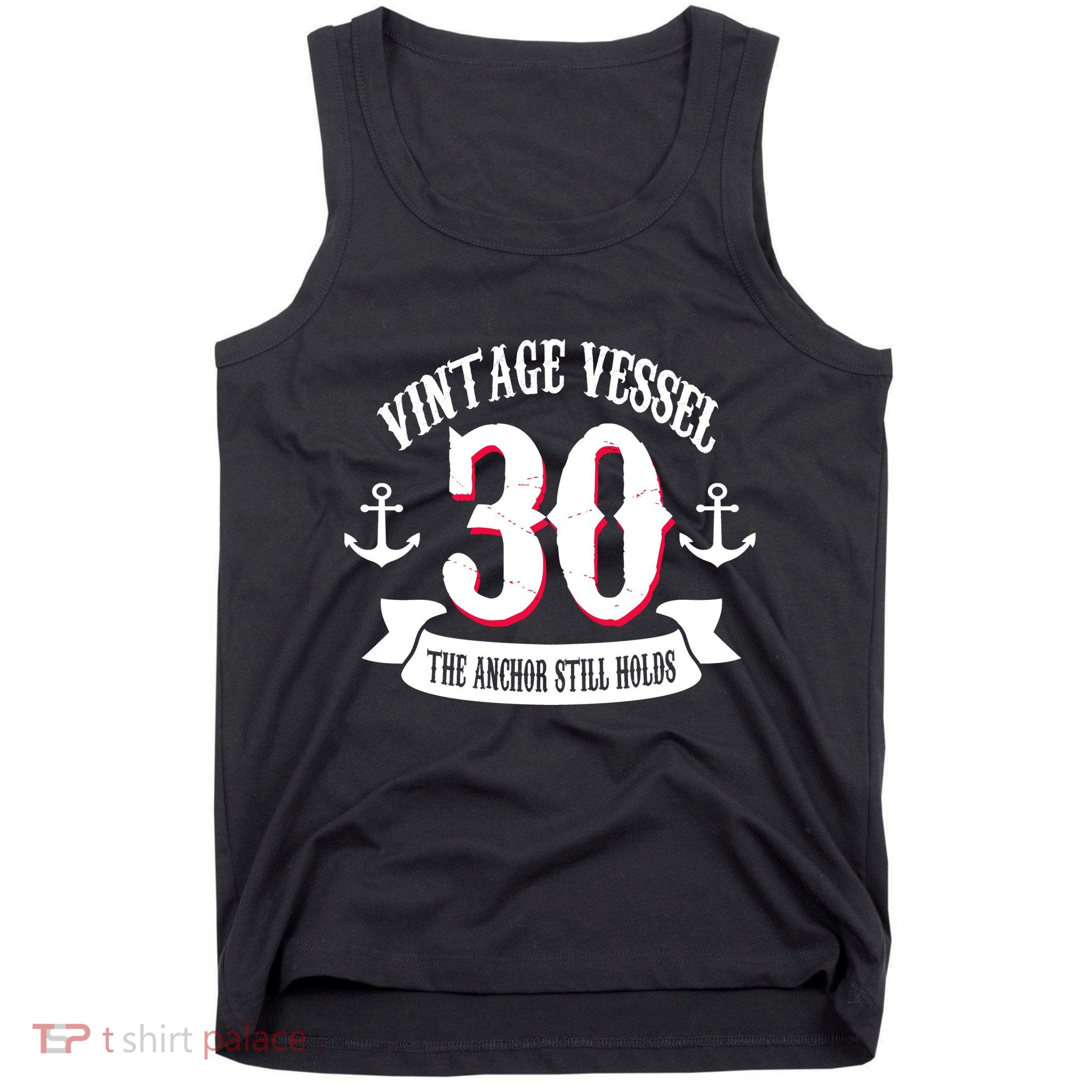Vintage Vessel 30th Birthday The Anchor Still Holds Tank Top