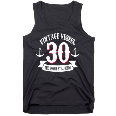 Vintage Vessel 30th Birthday The Anchor Still Holds Tank Top