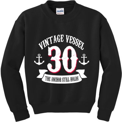 Vintage Vessel 30th Birthday The Anchor Still Holds Kids Sweatshirt