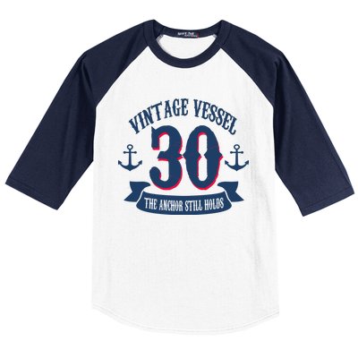 Vintage Vessel 30th Birthday The Anchor Still Holds Baseball Sleeve Shirt