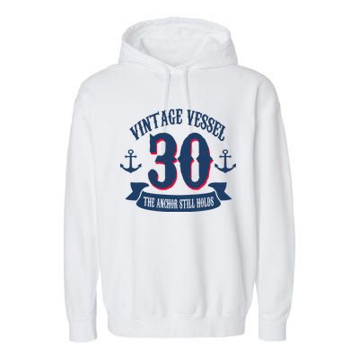 Vintage Vessel 30th Birthday The Anchor Still Holds Garment-Dyed Fleece Hoodie