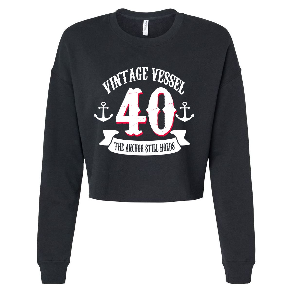 Vintage Vessel 40th Birthday The Anchor Still Holds Cropped Pullover Crew