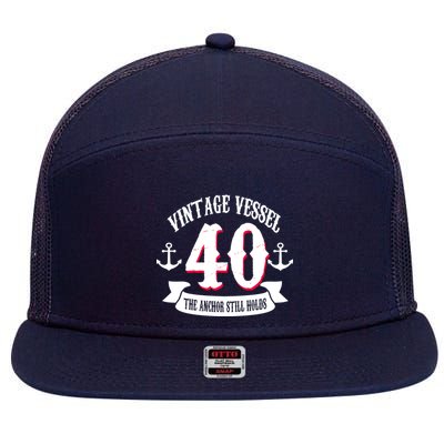 Vintage Vessel 40th Birthday The Anchor Still Holds 7 Panel Mesh Trucker Snapback Hat