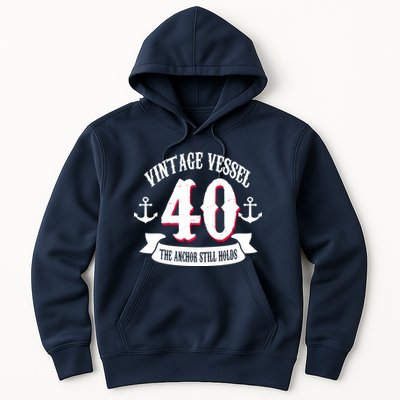 Vintage Vessel 40th Birthday The Anchor Still Holds Hoodie