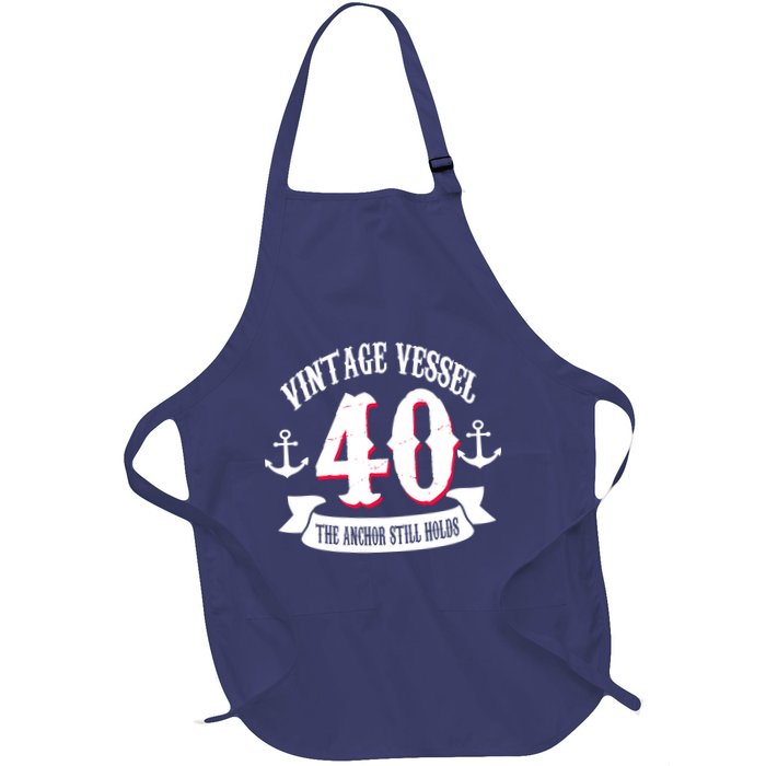 Vintage Vessel 40th Birthday The Anchor Still Holds Apron