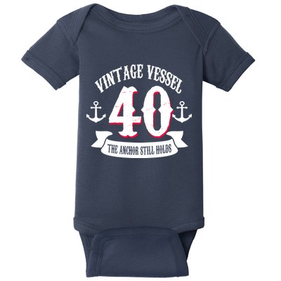 Vintage Vessel 40th Birthday The Anchor Still Holds Baby Bodysuit