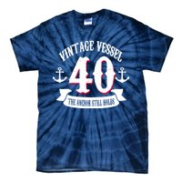 Vintage Vessel 40th Birthday The Anchor Still Holds Tie-Dye T-Shirt