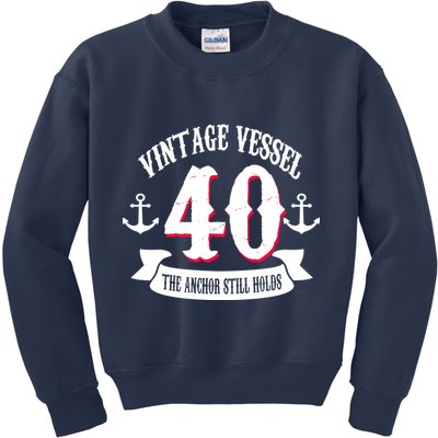 Vintage Vessel 40th Birthday The Anchor Still Holds Kids Sweatshirt