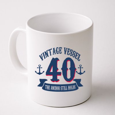 Vintage Vessel 40th Birthday The Anchor Still Holds Coffee Mug