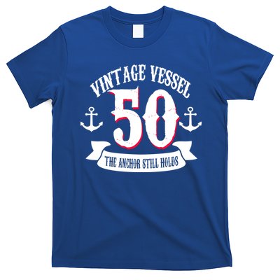 Vintage Vessel 50th Birthday The Anchor Still Holds T-Shirt
