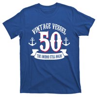 Vintage Vessel 50th Birthday The Anchor Still Holds T-Shirt