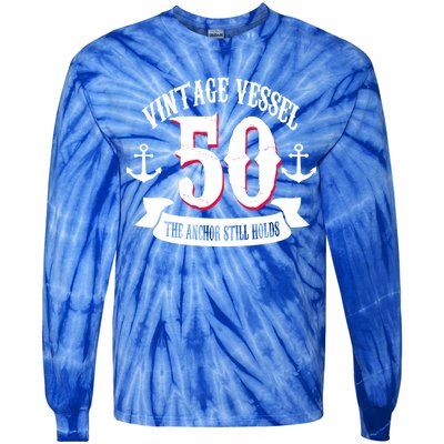 Vintage Vessel 50th Birthday The Anchor Still Holds Tie-Dye Long Sleeve Shirt