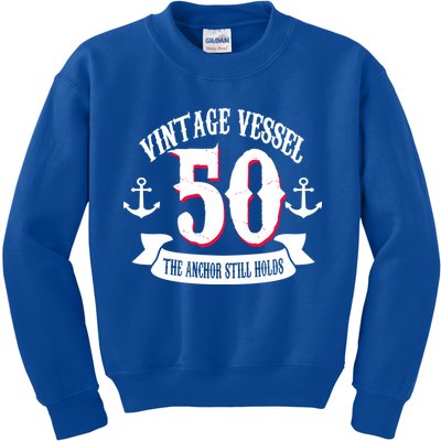 Vintage Vessel 50th Birthday The Anchor Still Holds Kids Sweatshirt