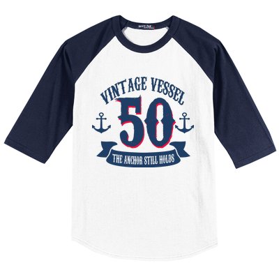 Vintage Vessel 50th Birthday The Anchor Still Holds Baseball Sleeve Shirt